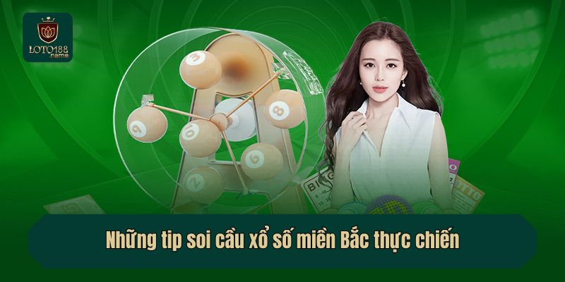 Những tip soi cầu xổ số miền Bắc thực chiến